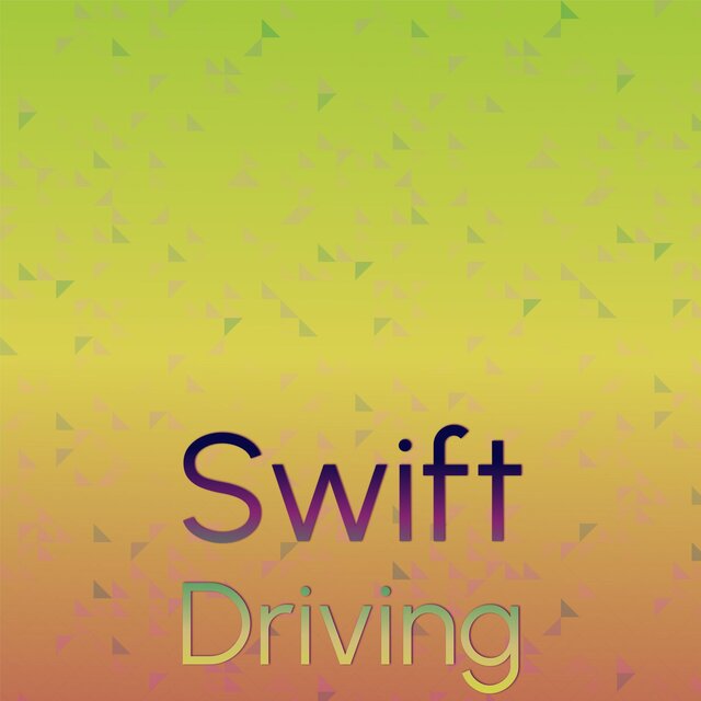 Swift Driving