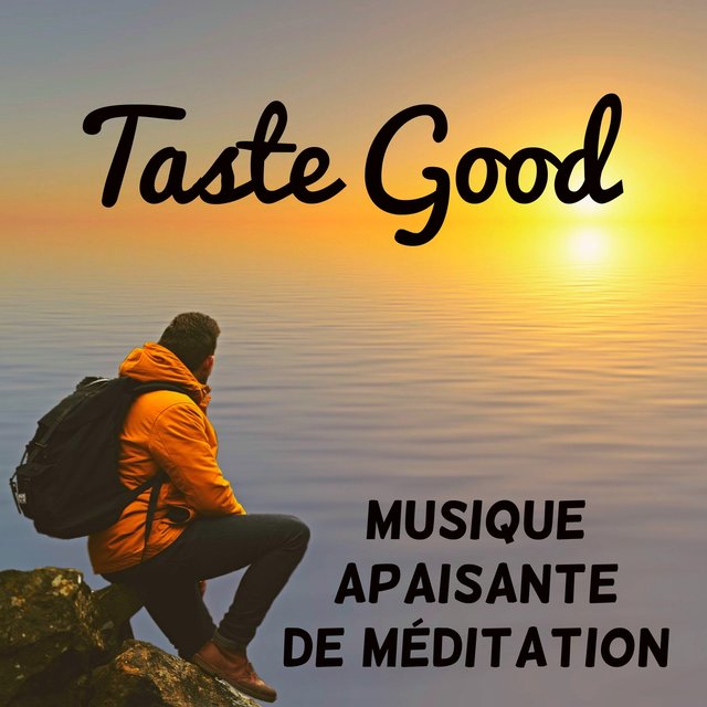 Taste Good - Musique apaisante de méditation pour réduire l'anxiété chakras du corps yoga thérapie avec sons new age instrumentaux de la nature