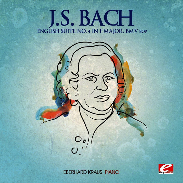 J.S. Bach: English Suite No. 4 in F Major, BMV 809 (Digitally Remastered)