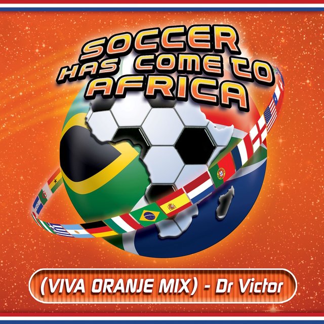 Soccer Has Come to Africa (Viva Oranje Mix)