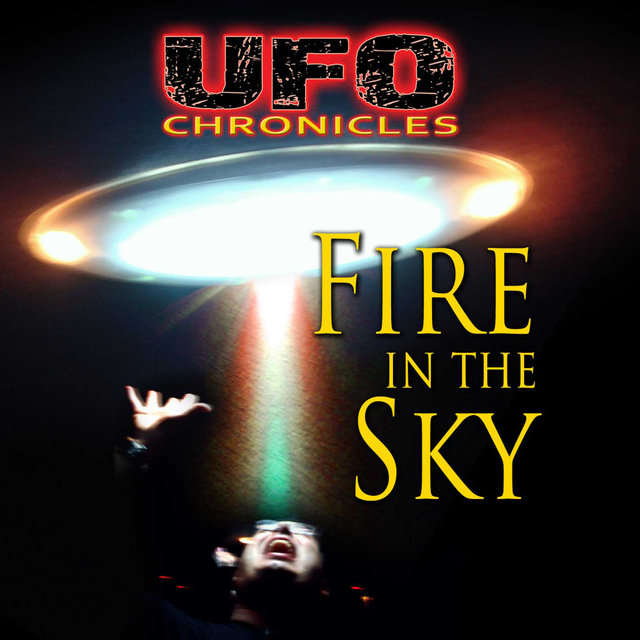 Ufo Chronicles - Fire in the Sky