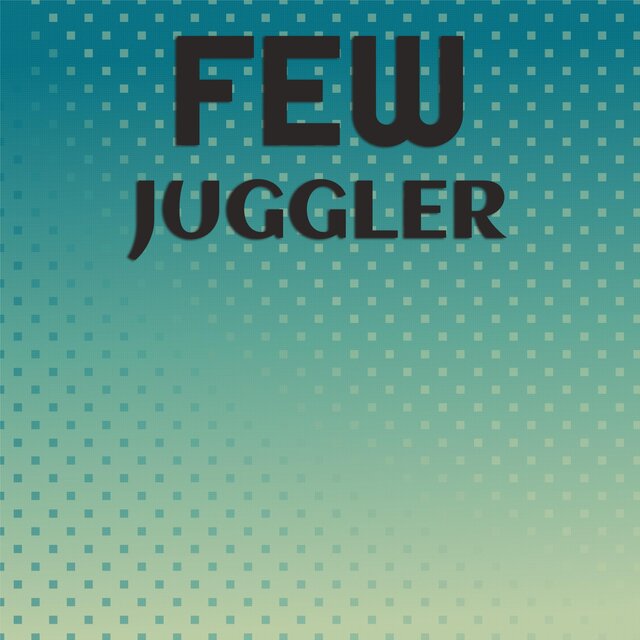 Few Juggler
