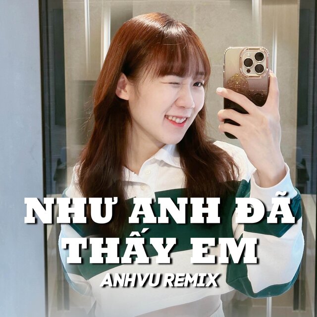 Beat Như Anh Đã Thấy Em (AnhVu Remix)