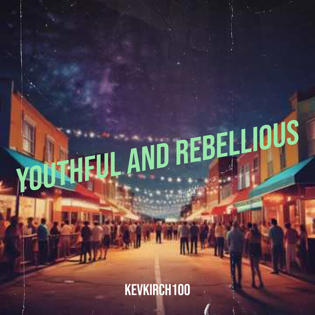 Youthful and Rebellious