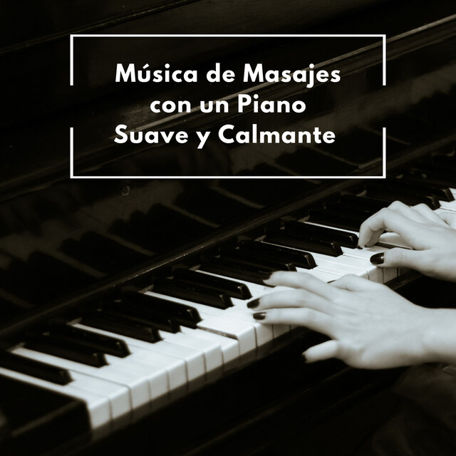 Música De Masajes Con Un Piano Suave Y Calmante