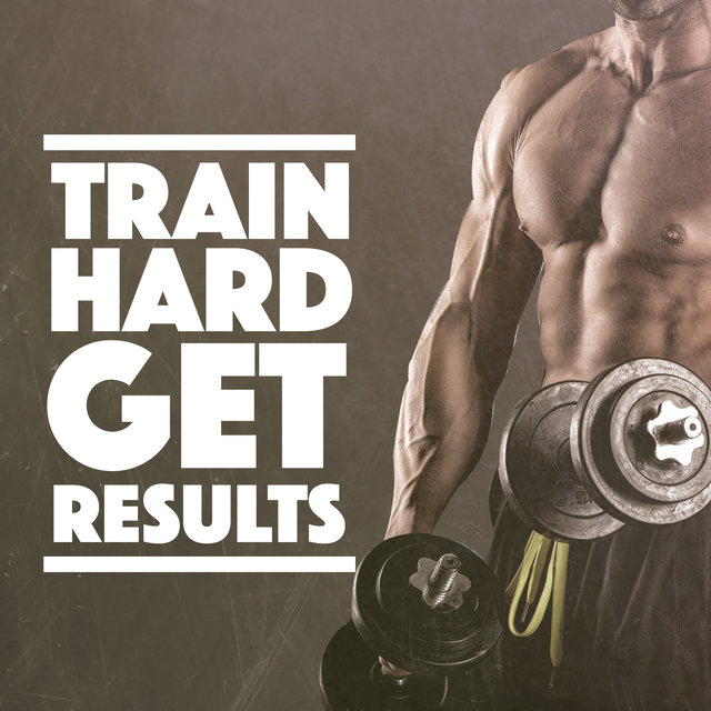 Train Hard Get Results