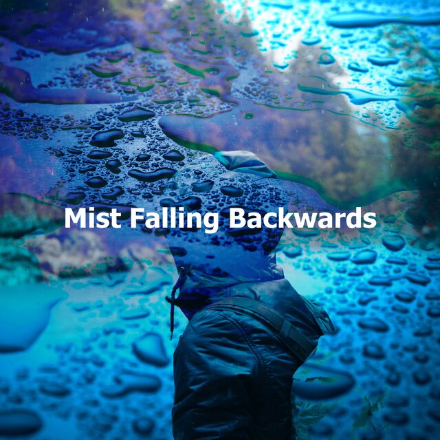 Mist Falling Backwards