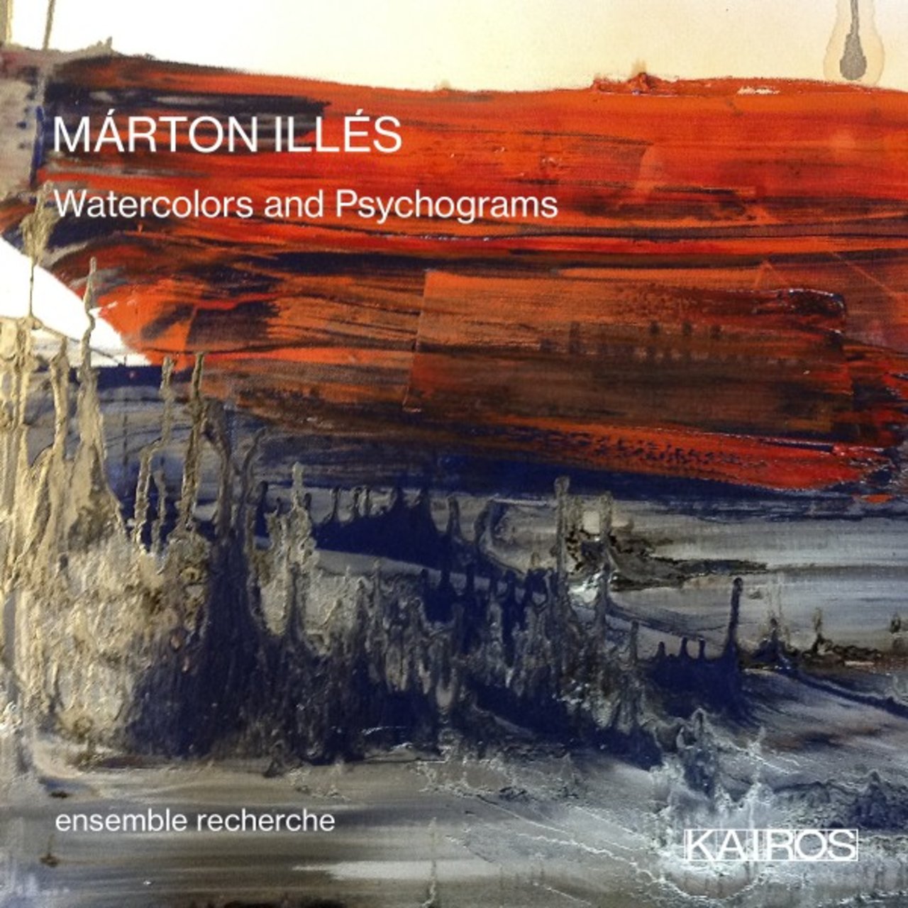 Márton Illés: Watercolors and Psychograms by Ensemble Recherche on TIDAL