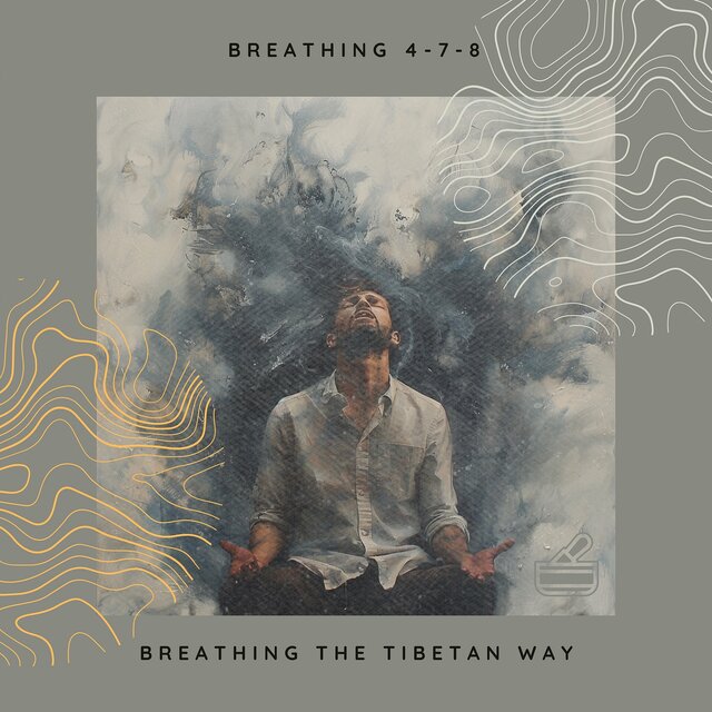 Breathing the Tibetan Way: 4-7-8 Techniques for Serenity