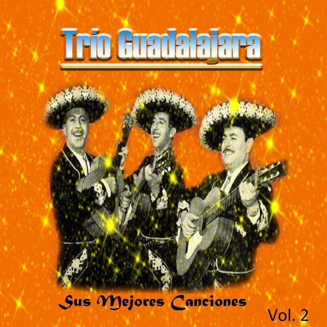 Trío Guadalajara - Sus Mejores Canciones, Vol. 2