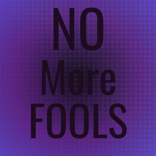 No More Fools