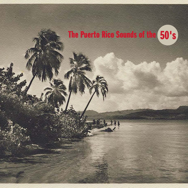 The Puerto Rico Sounds Of The 50's