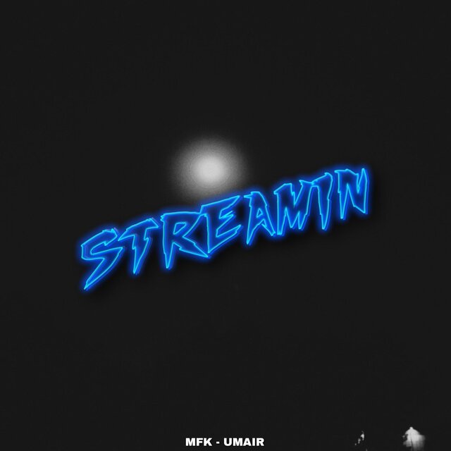 STREAMIN (feat. UMAIR)