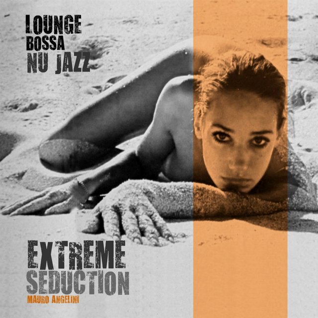 Extreme Seduction (Lounge, Bossa, Nu Jazz)
