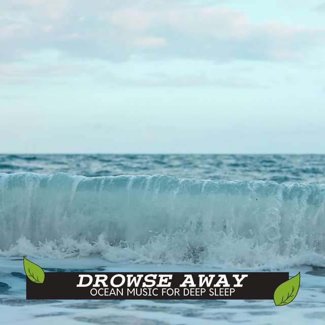 Drowse Away - Ocean Music for Deep Sleep