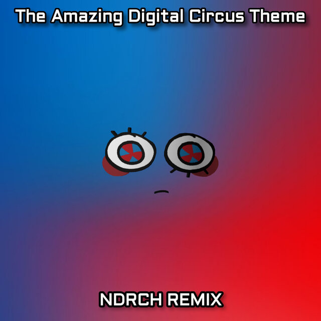 The Amazing Digital Circus Theme (Ndrch Remix)