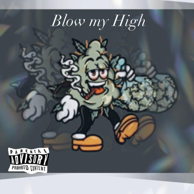Blow My High