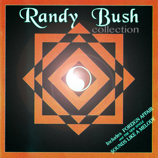 Randy Bush - Collection (Includes Foreign Affair And Sounds Like A Melody)