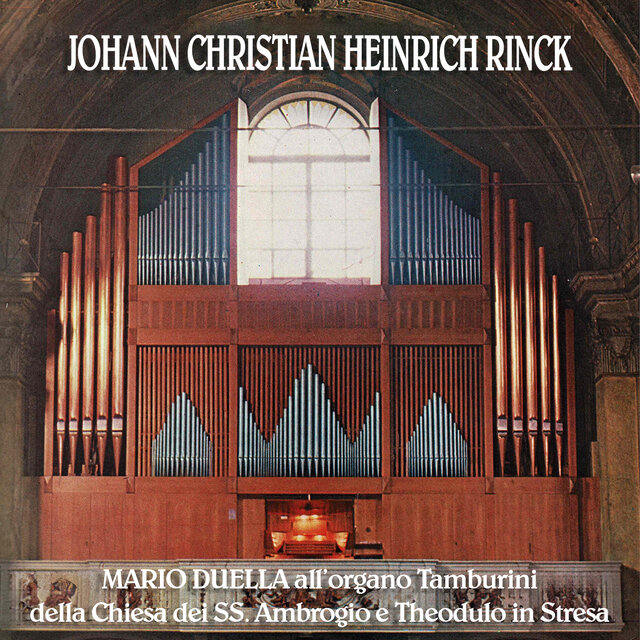 Johann Christian Heinrich Rinck (Mario Duella all'Organo Tamburini della Chiesa dei SS. Ambrogio e Theodulo in Stresa)