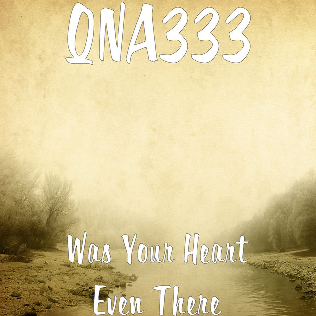 Was Your Heart Even There