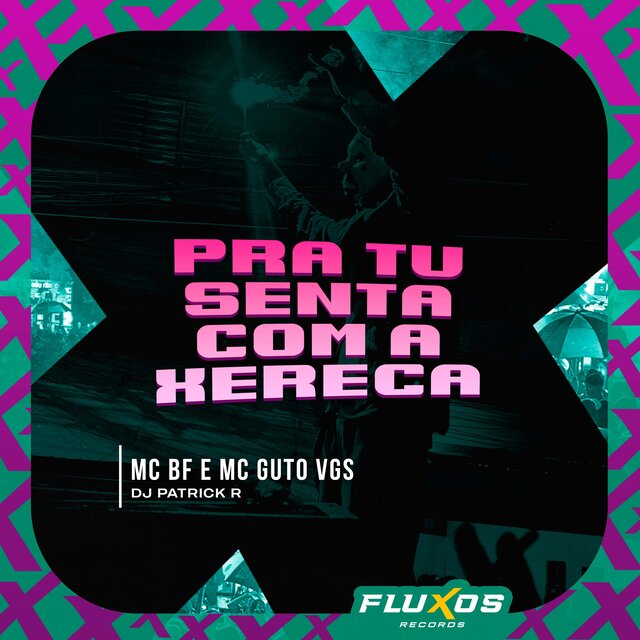 Pra Tu Senta Com a Xereca