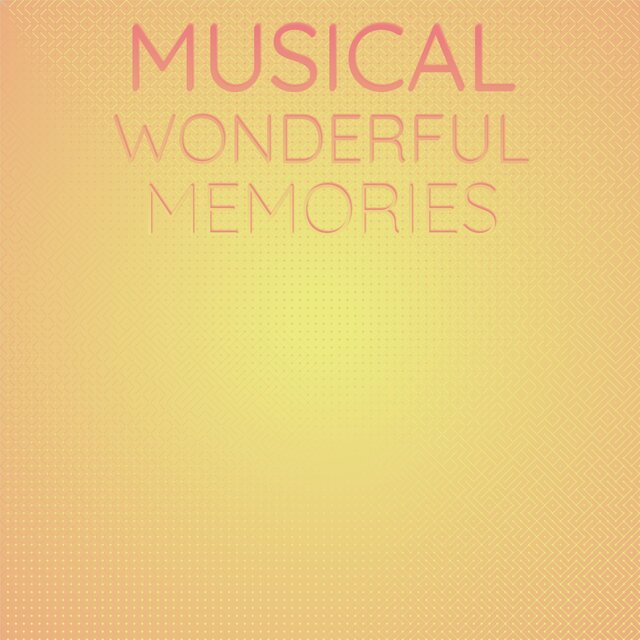 Musical Wonderful Memories