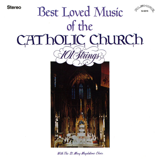 Best Loved Music of the Catholic Church (with The St. Mary Magdalene Choir) [Remastered from the Original Alshire Tapes, 2013-2021]