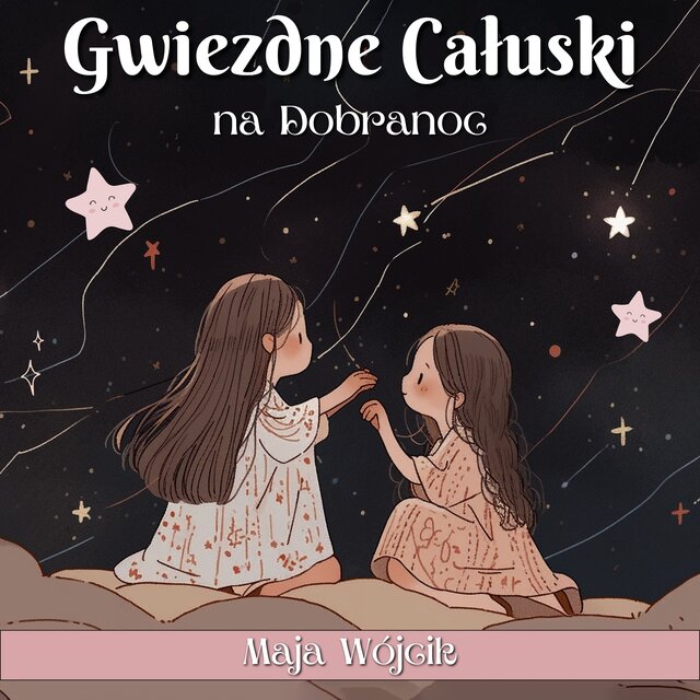 Gwiezdne Całuski na Dobranoc (Księżycowe Bajki)