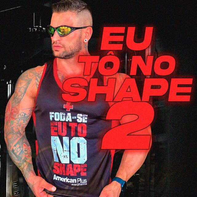 Eu Tô no Shape 2