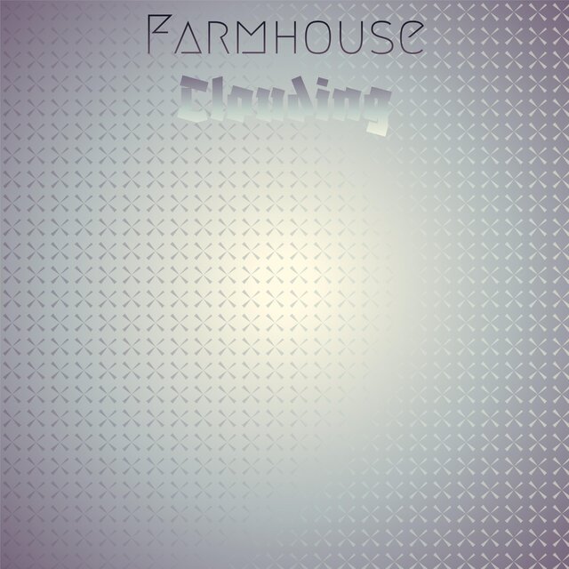Farmhouse Clouding