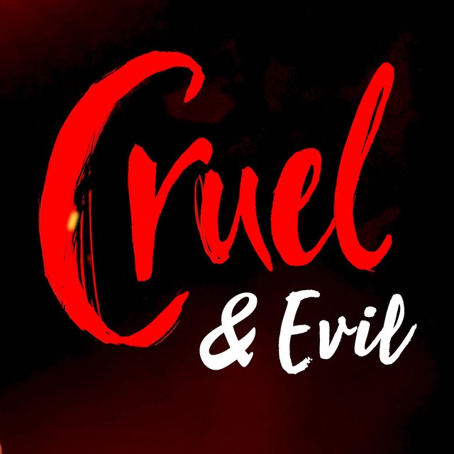 Cruel & Evil