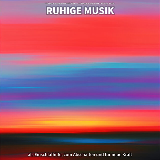 Ruhige Musik als Einschlafhilfe, zum Abschalten und für neue Kraft