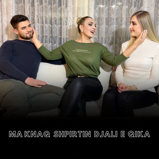 Ma Knaq Shpirtin Djali E Qika