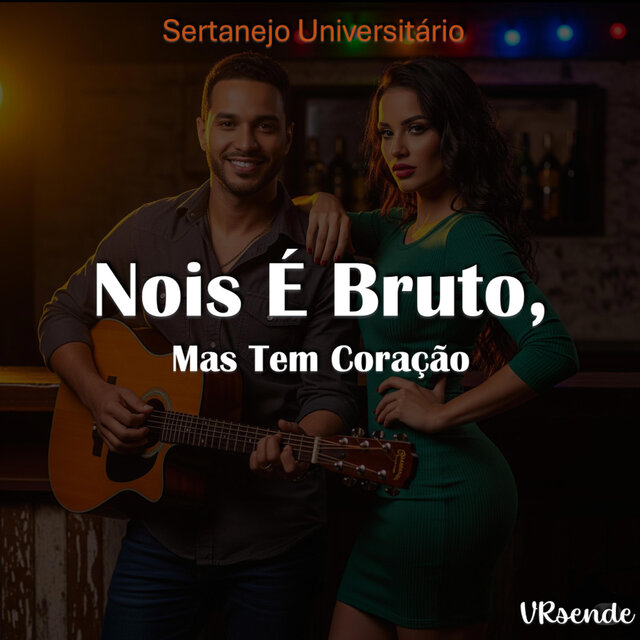 Nois É Bruto Mas Tem Coração