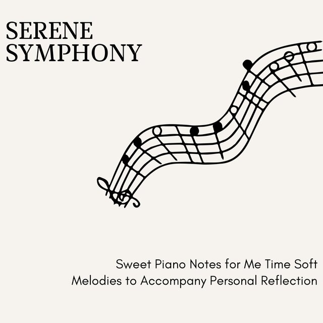 Serene Symphony - Sweet Piano Notes for Me Time Soft Melodies to Accompany Personal Reflection