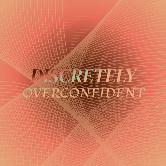 Discretely Overconfident
