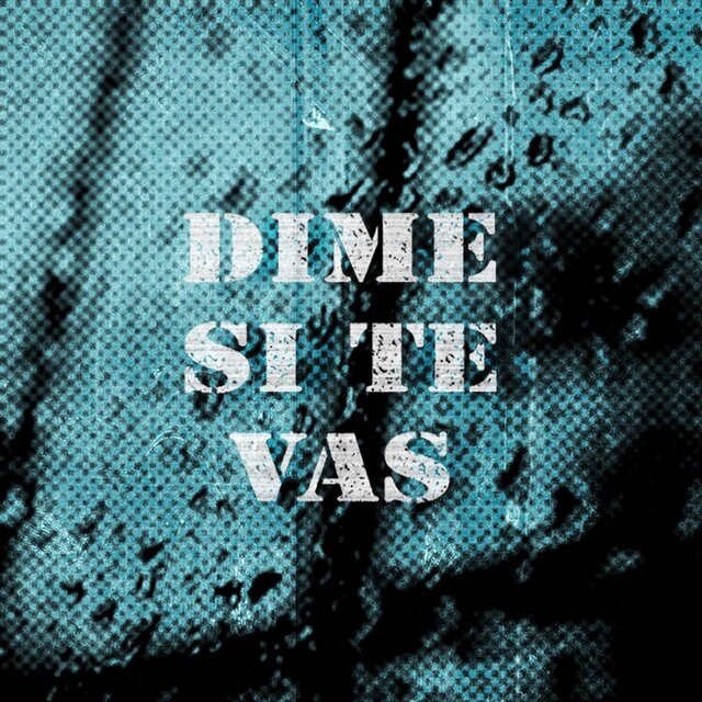 Dime Si Te Vas