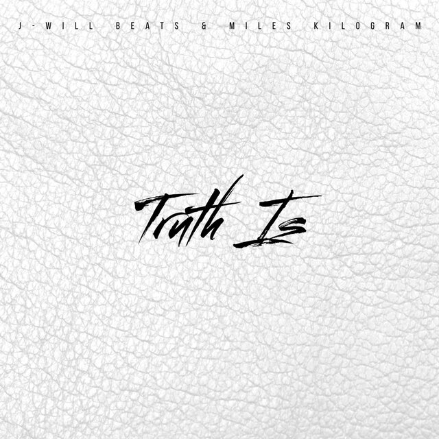 Truth Is (feat. Miles Kilogram)