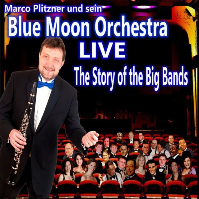 The Story of the Big Bands (Marco Plitzner und sein Blue Moon Orchestra)