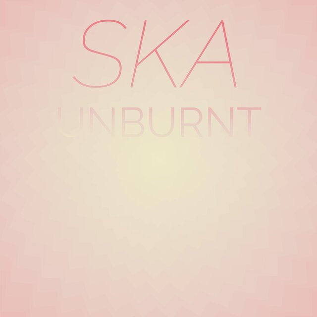 Ska Unburnt