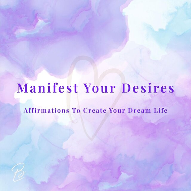 Manifest Your Desires: Affirmations to Create Your Dream Life
