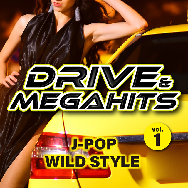 DRIVE & MEGAHITS J-POP WILD STYLE VOL.1 (DJ MIX)