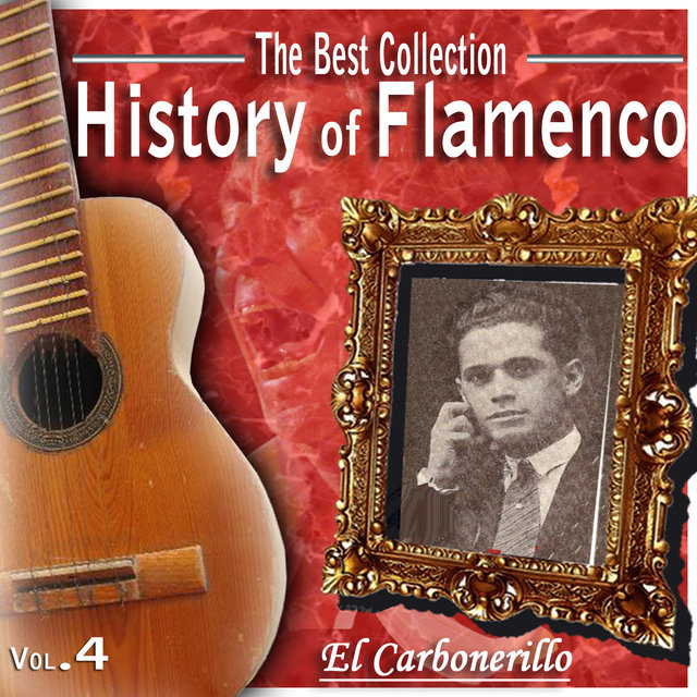 The Best Collections. History of Flamenco. Vol. 4: El Carbonerillo
