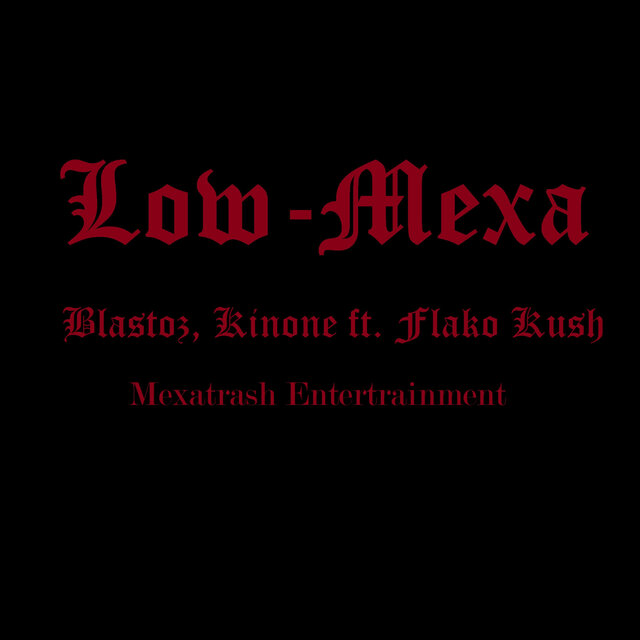 Low-Mexa (feat. Blastoz & Flxko Kush)