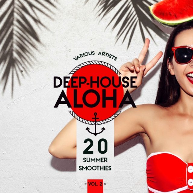 Deep-House Aloha, Vol. 2 (20 Summer Smoothies)
