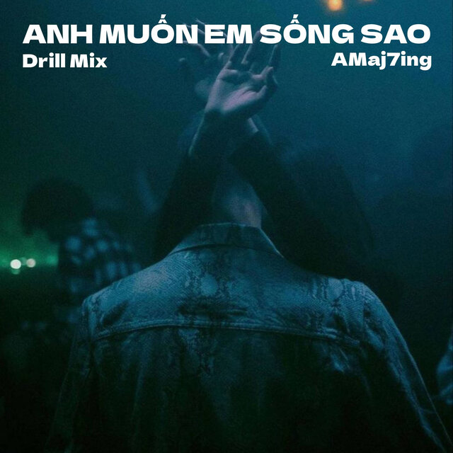 Anh Muốn Em Sống Sao (Drill Mix)