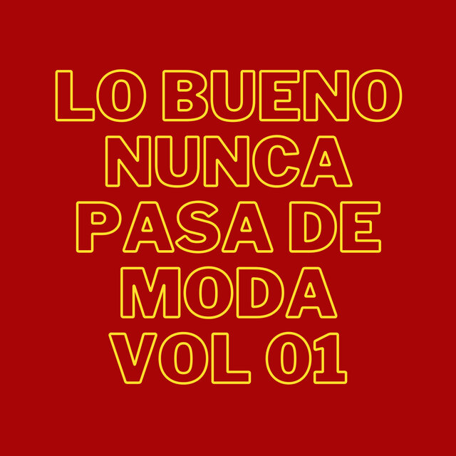 Lo Bueno Nunca Pasa de Moda Vol 01