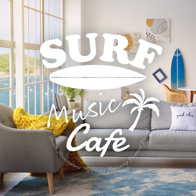 Surf Music Cafe - Beach Atmosphere At Home Relaxing Tropical House