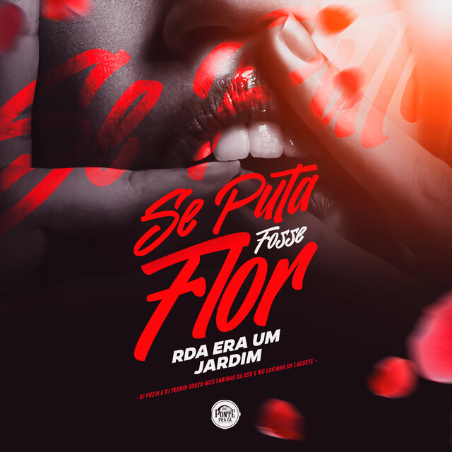Se Puta Fosse Flor Rda Era um Jardim