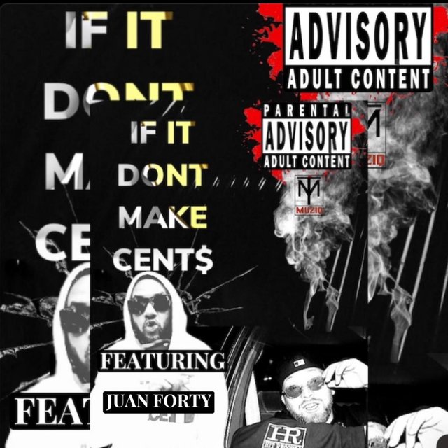 IF IT DONT MAKE CENTS (feat. Juan Forty)